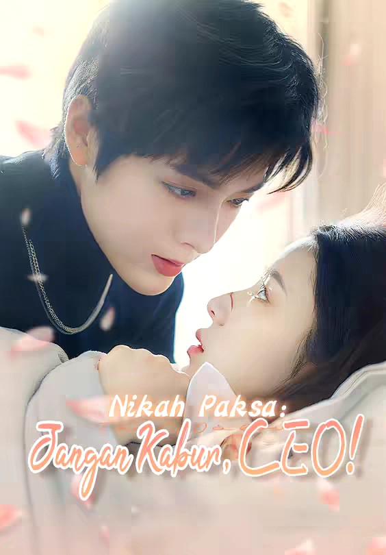 Nikah Paksa：Jangan Kabur, CEO!