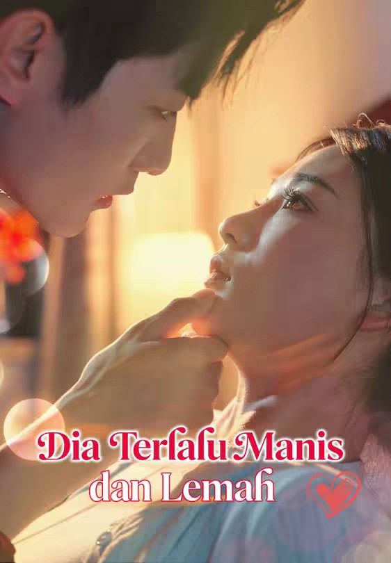 Dia Terlalu Manis dan Lemah